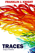 Book cover of 'Traces: Songs of Destiny' by Franklin J. Knight with colorful abstract design.