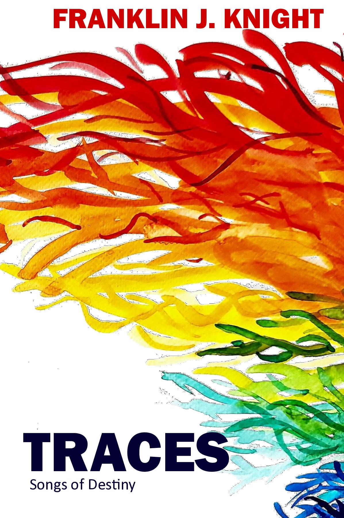 Book cover of 'Traces: Songs of Destiny' by Franklin J. Knight with colorful abstract design.